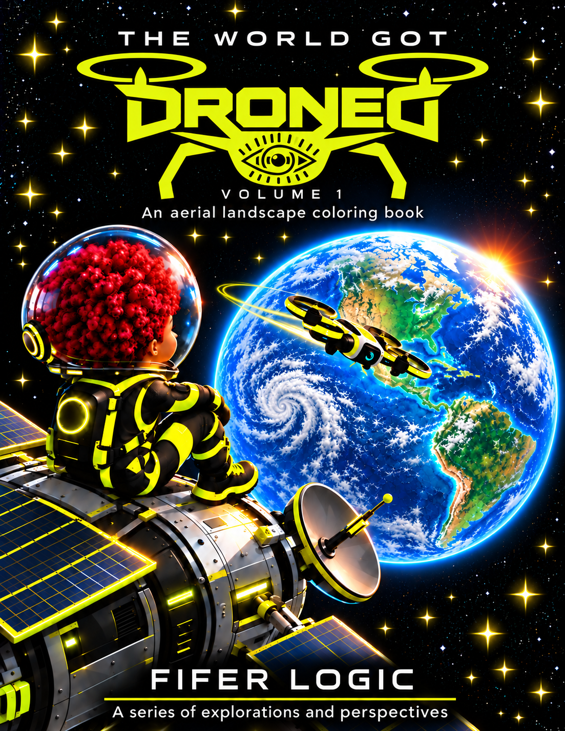 The World Got Droned, Volume 1: An aerial landscape coloring book, featuring Lil Fife exploring Earth from a satellite